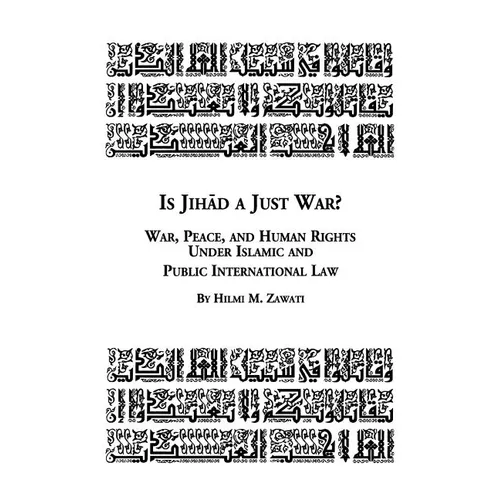 Is Jihad a Just War? War, Peace and Human Rights Under Islamic and Public International Law - Paperback