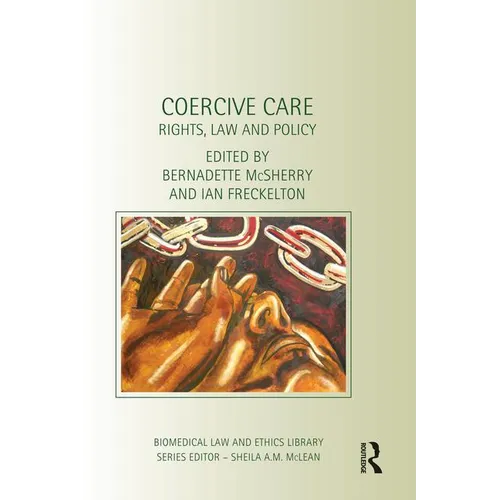 Coercive Care: Rights, Law and Policy