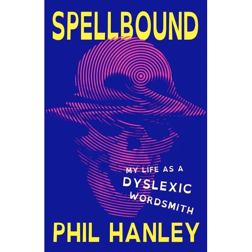 Spellbound: My Life as a Dyslexic Wordsmith - Hardcover