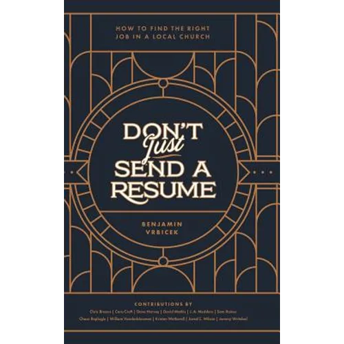 Don't Just Send a Resume: How to Find the Right Job in a Local Church - Hardcover