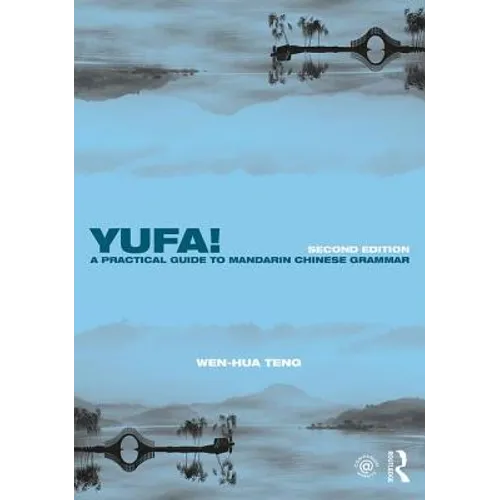 Yufa! a Practical Guide to Mandarin Chinese Grammar - Paperback