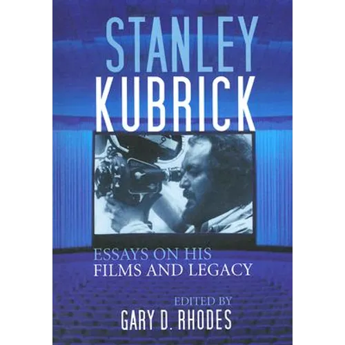 Stanley Kubrick: Essays on His Films and Legacy - Paperback
