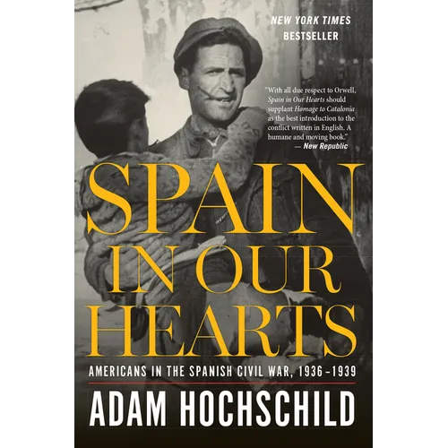 Spain in Our Hearts: Americans in the Spanish Civil War, 1936-1939 - Paperback