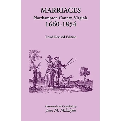 Marriages, Northampton County, Virginia, 1660-1854, Third Revised Edition - Paperback