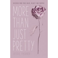 More Than Just Pretty: Discover Your True Value, Beauty and Purpose