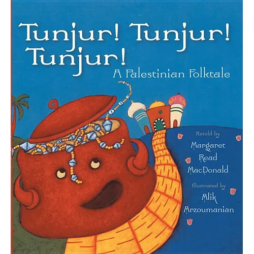 Tunjur! Tunjur! Tunjur!: A Palestinian Folktale - Paperback