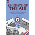 Knights of the Air: an American Pilot's View of the Aerial War of the French Squadrons During the First World War