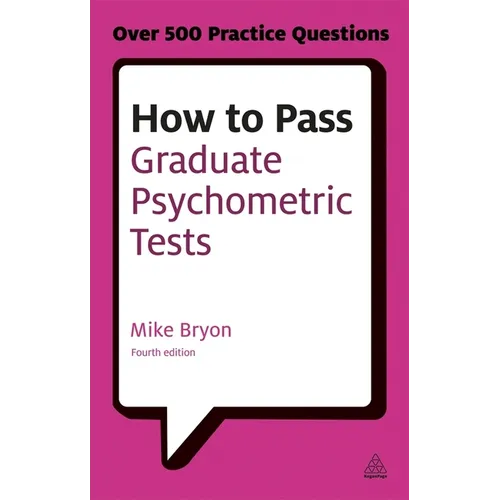 How to Pass Graduate Psychometric Tests: Essential Preparation for Numerical and Verbal Ability Tests Plus Personality Questionnaires - Paperback