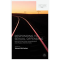 Responding to Sexual Offending: Perceptions, Risk Management and Public Protection