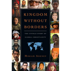 Kingdom Without Borders: The Untold Story of Global Christianity - Paperback