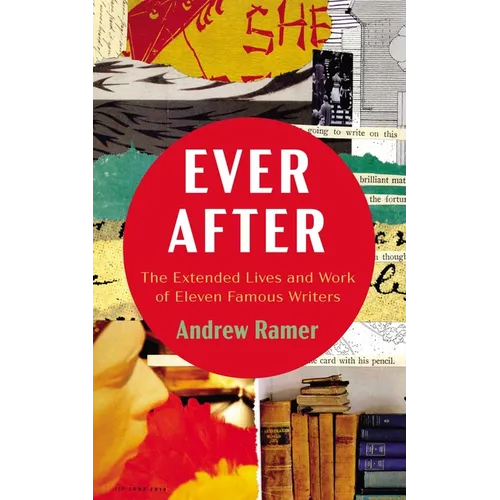 Ever After: The Extended Lives and Work of Eleven Famous Writers - Paperback