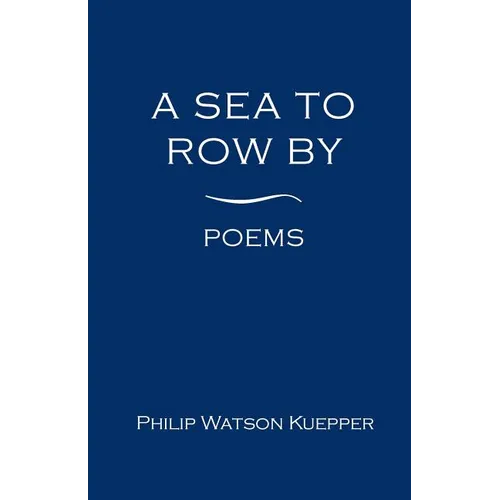 A Sea To Row By: Poems - Paperback