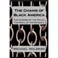 The Chains of Black America: The Hammer of the Police; The Anvil of the Schools