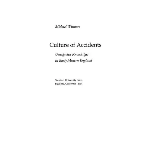 Culture of Accidents: Unexpected Knowledges in Early Modern England - Hardcover
