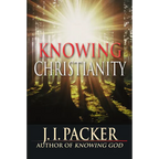 Knowing Christianity: The Foundations of the Christian Faith and How They Shape Daily Life