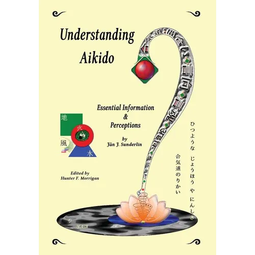 Understanding Aikido: Essential Information and Perceptions - Hardcover