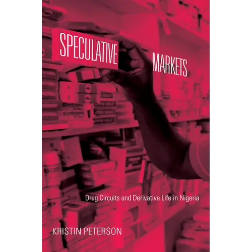Speculative Markets: Drug Circuits and Derivative Life in Nigeria - Paperback