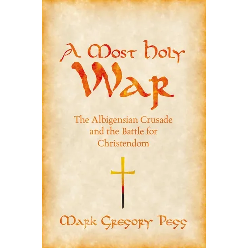 A Most Holy War: The Albigensian Crusade and the Battle for Christendom - Paperback