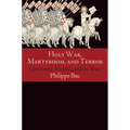 Holy War, Martyrdom, and Terror: Christianity, Violence, and the West