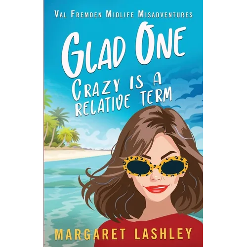 Glad One: Crazy is a Relative Term - Paperback
