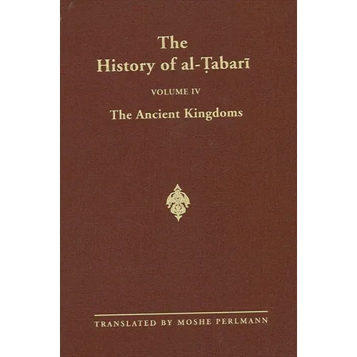 The History of al-Ṭabarī Vol. 4: The Ancient Kingdoms - Paperback