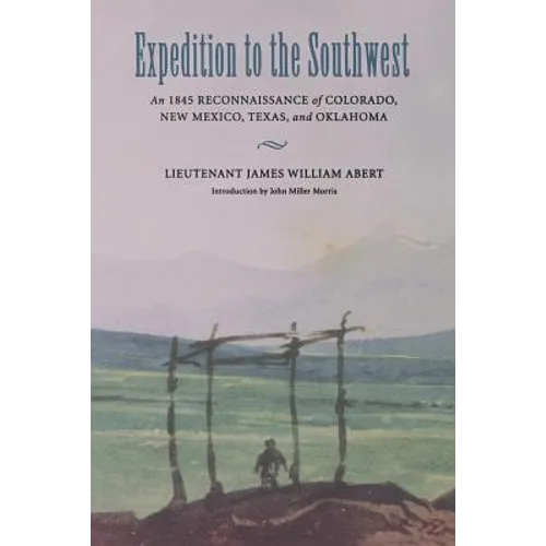 Expedition to the Southwest: An 1845 Reconnaissance of Colorado, New Mexico, Texas, & Oklahoma - Paperback