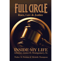 Full Circle - Race, Law & Justice: Inside My Life: Attorney James D. Montgomery, Sr.
