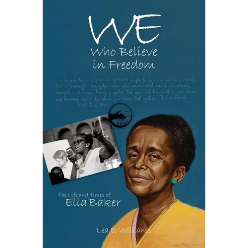We Who Believe in Freedom: The Life and Times of Ella Baker - Paperback