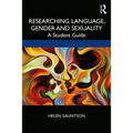 Researching Language, Gender and Sexuality: A Student Guide