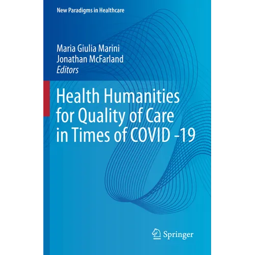 Health Humanities for Quality of Care in Times of Covid -19 - Paperback