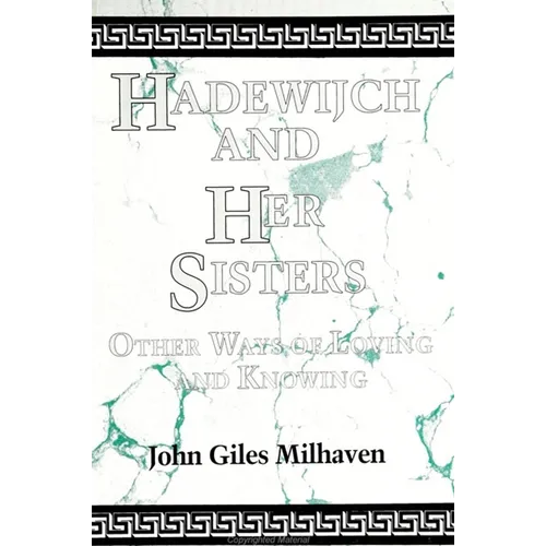 Hadewijch and Her Sisters: Other Ways of Loving and Knowing - Paperback