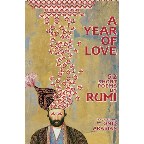 A Year Of Love: 52 Short Poems by Rumi - Paperback