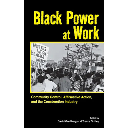 Black Power at Work: Community Control, Affirmative Action, and the Construction Industry - Paperback