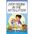 Stop Peeing in the Kitty Litter!: Humorous and Heartwarming Stories on Parenting