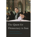Quest for Democracy in Iran: A Century of Struggle Against Authoritarian Rule