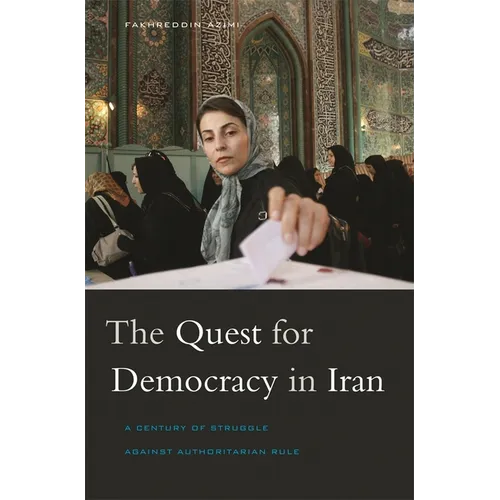 Quest for Democracy in Iran: A Century of Struggle Against Authoritarian Rule - Paperback