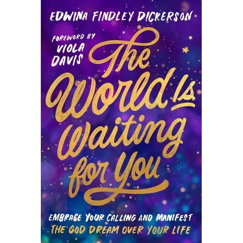 The World Is Waiting for You: Embrace Your Calling and Manifest the God Dream Over Your Life - Hardcover