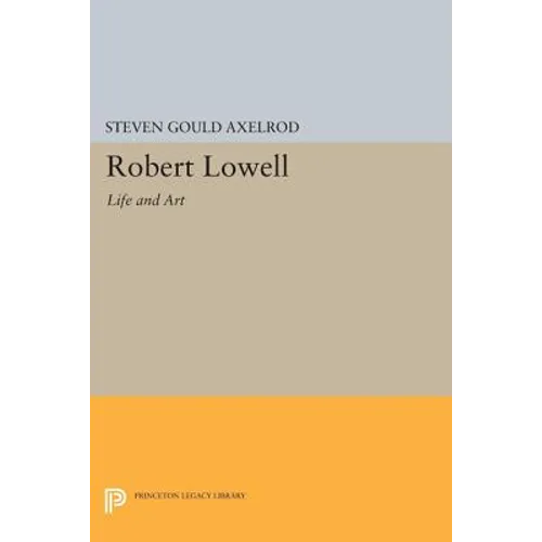 Robert Lowell: Life and Art