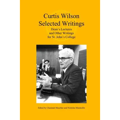 Curtis Wilson, Selected Writings: Dean's Lectures and Other Writings for St. John's College - Paperback