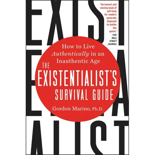 The Existentialist's Survival Guide: How to Live Authentically in an Inauthentic Age - Paperback
