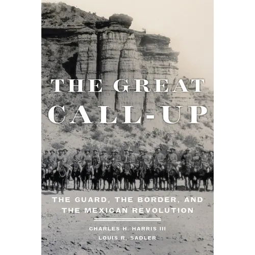 The Great Call-Up: The Guard, the Border, and the Mexican Revolution - Paperback