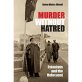 Murder Without Hatred: Estonians and the Holocaust