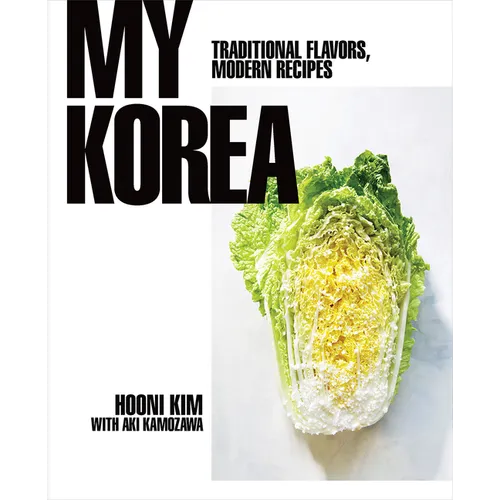 My Korea: Traditional Flavors, Modern Recipes - Hardcover