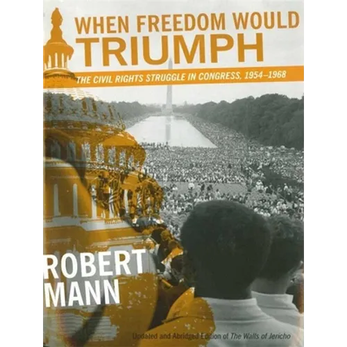 When Freedom Would Triumph: The Civil Rights Struggle in Congress, 1954-1968 - Paperback