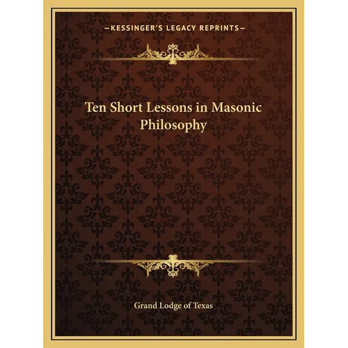 Ten Short Lessons in Masonic Philosophy - Paperback