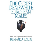 The Oldest Dead White European Males: And Other Reflections on the Classics