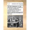 The life of Marianne: or, the adventures of the Countess of ***. By M. de Marivaux. Translated from the original French. Volume 1 of 3