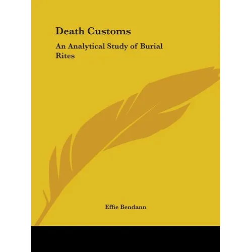 Death Customs: An Analytical Study of Burial Rites - Paperback