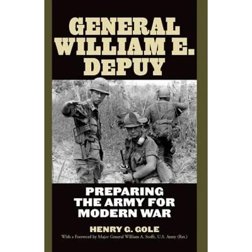General William E. Depuy: Preparing the Army for Modern War - Hardcover