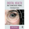 Digital Health and Technological Promise: A Sociological Inquiry
